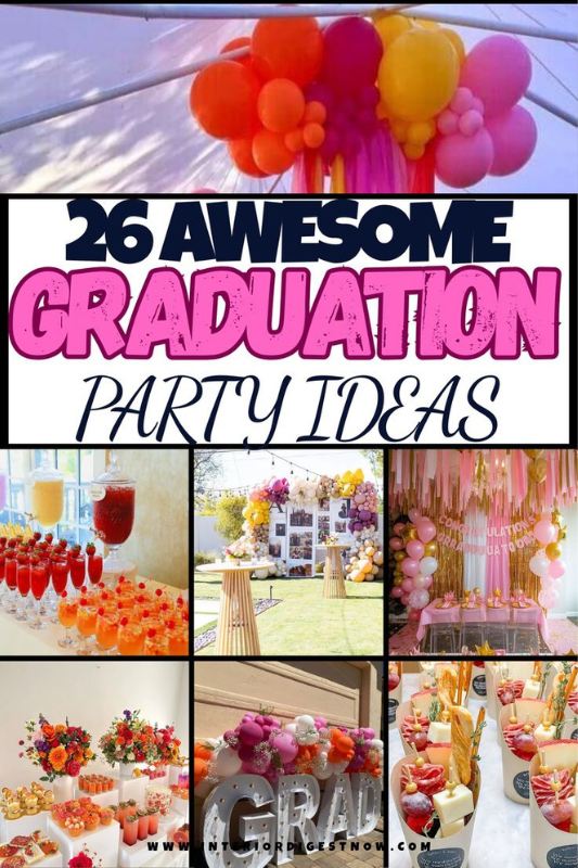 Collage of 26 awesome graduation party ideas for 2025 featuring balloon decorations, dessert tables, photo booth backdrops, and creative snack displays.